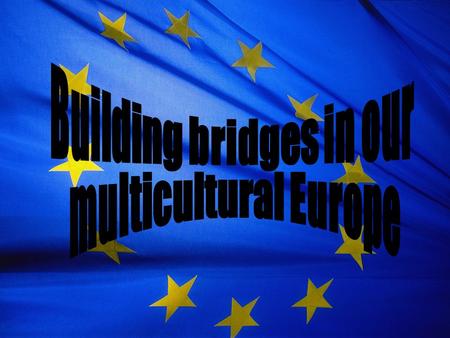 Grobiņa Project „Building Bridges in our Multicultural Europe” in Grobiņa gymnasium In our school we have involved 17 students and 6 teachers – consultants.