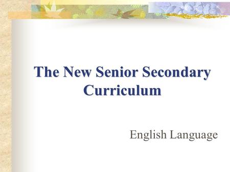 The New Senior Secondary Curriculum English Language.