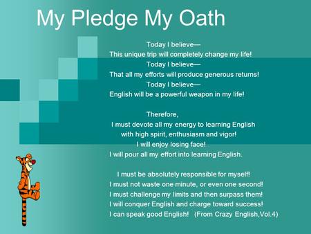 My Pledge My Oath Today I believe— This unique trip will completely change my life! Today I believe— That all my efforts will produce generous returns!