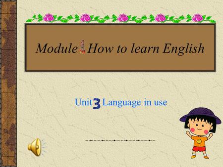 Module How to learn English Unit Language in use.