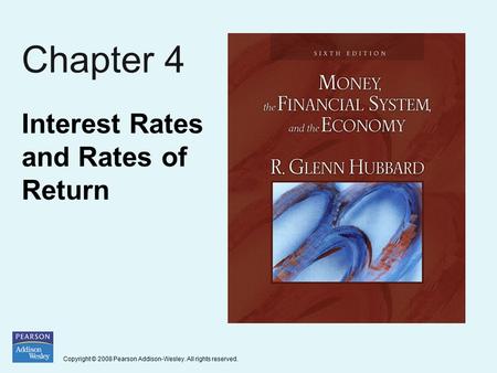 Copyright © 2008 Pearson Addison-Wesley. All rights reserved. Chapter 4 Interest Rates and Rates of Return.