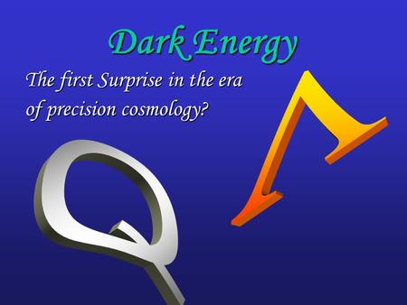 Dark Energy The first Surprise in the era of precision cosmology?