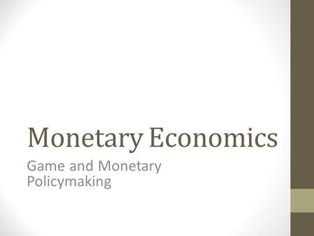 Monetary Economics Game and Monetary Policymaking.