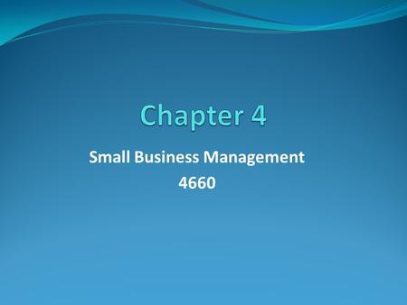 Small Business Management 4660. 4-2 480 entrepreneurs were asked about their decision making process. Almost half decided they wanted to start a business.