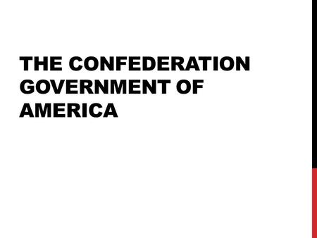 THE CONFEDERATION GOVERNMENT OF AMERICA. ESSENTIAL QUESTION: What were the achievements and problems with the Confederation government after the American.