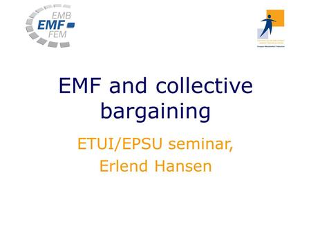 EMF and collective bargaining ETUI/EPSU seminar, Erlend Hansen.