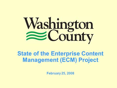 State of the Enterprise Content Management (ECM) Project February 25, 2008.