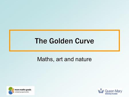 The Golden Curve Maths, art and nature. It’s surprising who uses maths Many of the writers for The Simpsons have maths degrees.