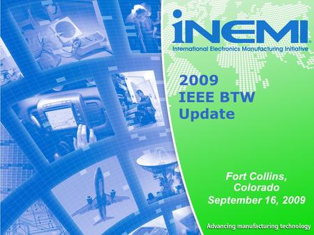 0 2009 IEEE BTW Update Fort Collins, Colorado September 16, 2009.