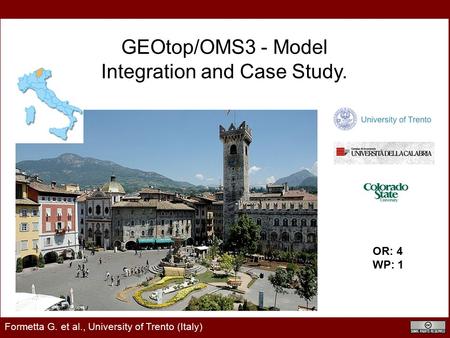 Formetta et al., CAHMDA IV Lhasa 2010 - July 21-23 GEOtop/OMS3 - Model Integration and Case Study. Formetta G. et al., University of Trento (Italy) OR: