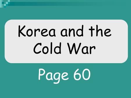 Korea and the Cold War Page 60. Readjustment -millions of troops demobilized, 10 million are released in 1946 -G.I. Bill education low cost loans -Suburbia—mass.