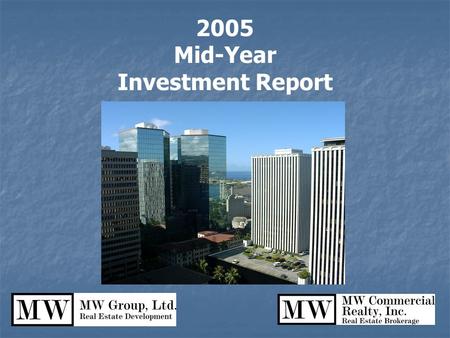 2005 Mid-Year Investment Report. Expect a Strong & Sustainable Real Estate Market Through 2006 Waikiki Gentrification and Investment Waikiki Gentrification.