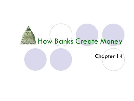 How Banks Create Money Chapter 14. Chapter 14 Table 14.1.
