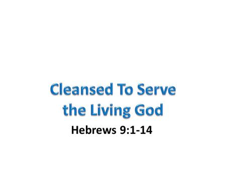 Hebrews 9:1-14. First Covenant – Carnal Ordinances (9:1,10; Num. 19)