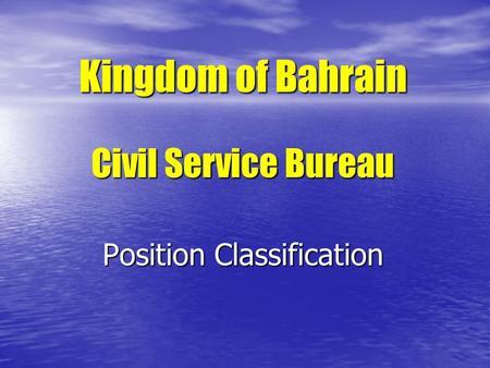 Kingdom of Bahrain Civil Service Bureau Position Classification.