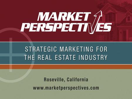 2015 Economic Forecast Appraisal Institute Sacramento Sierra Chapter Presented By John Schleimer, MIRM President, Market Perspectives Residential Real.