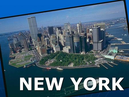 NEW YORK. I want to tell you about a city called New York. This is one of the largest cities in the U.S. and one of the largest cities in the world (17)