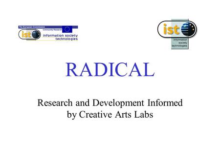 Research and Development Informed by Creative Arts Labs RADICAL.