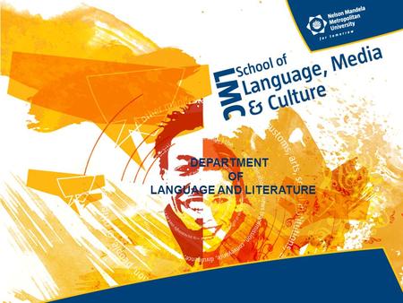 DEPARTMENT OF LANGUAGE AND LITERATURE. RESEARCH FOCUS 2005-2007 Research Focus: Identity and Marginality (specifically in South African literature, related.