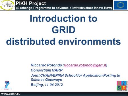 The EPIKH Project (Exchange Programme to advance e-Infrastructure Know-How) Riccardo Rotondo