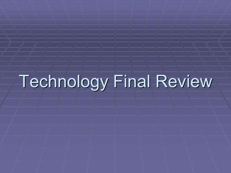 Technology Final Review. What is Technology?  The process by which humans modify nature to meet their needs and wants.