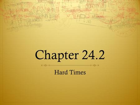 Chapter 24.2 Hard Times.