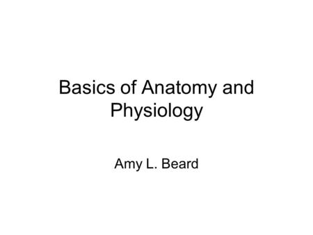Basics of Anatomy and Physiology