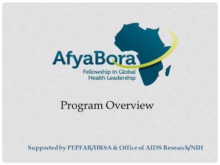 Program Overview Supported by PEPFAR/HRSA & Office of AIDS Research/NIH.