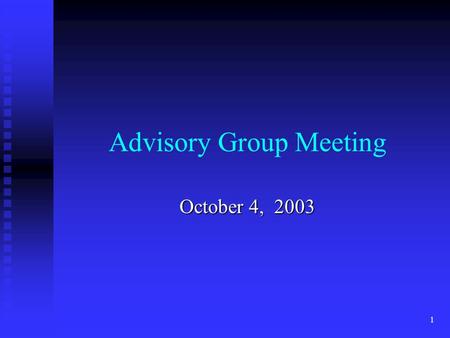1 Advisory Group Meeting October 4, 2003. 2 Topics to Be Discussed Overall Plan Overall Plan Review of Three Site Visits Review of Three Site Visits Congregation.