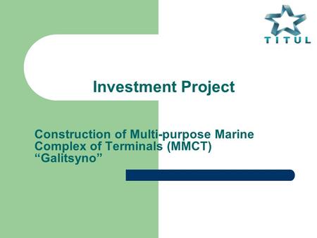 Investment Project Construction of Multi-purpose Marine Complex of Terminals (MMCT) “Galitsyno”