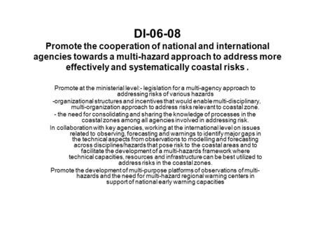 DI-06-08 Promote the cooperation of national and international agencies towards a multi-hazard approach to address more effectively and systematically.