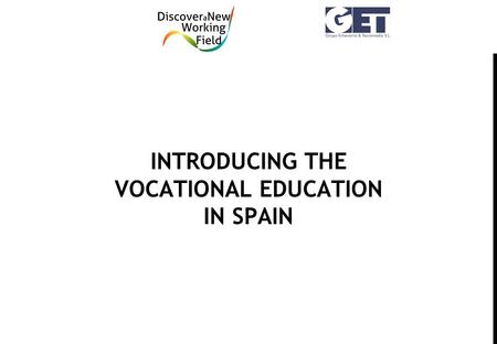 INTRODUCING THE VOCATIONAL EDUCATION IN SPAIN. OFFERS TRAINING REGARDING THE NATIONAL CATALOGUE OF PROFESSIONAL QUALIFICATIONS Qualifications (educational.