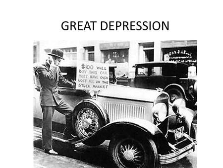 GREAT DEPRESSION. Great Depression The Great Depression was a time period between 1929 and 1940 in which there was high unemployment and little economic.