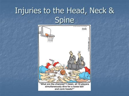 Injuries to the Head, Neck & Spine. Cerebral Conditions Impact or injuries causes bleeding within the brain called HEMATOMAS Impact or injuries causes.