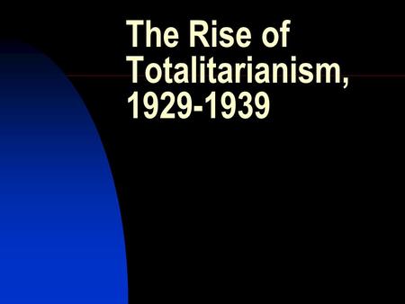 The Rise of Totalitarianism, 1929-1939. 1929 The start of the Great Depression The start of collectivization in the USSR In both cases: crisis and heavy.