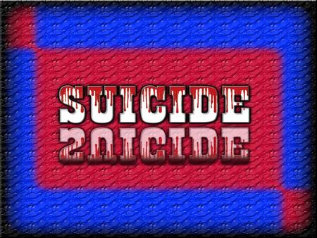 What is SUICIDE?  For those of you that do not know, suicide is when a person kills themselves.  Most commonly, people commit suicide do to Stress or.