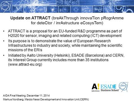 ATTRACT is a proposal for an EU-funded R&D programme as part of H2020 for sensor, imaging and related computing (ICT) development Its purpose is to demonstrate.