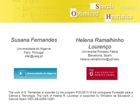 Optimized Search Heuristics: a Survey Susana Fernandes Universidade do Algarve Faro, Portugal Helena Ramalhinho Lourenço Universitat Pompeu.