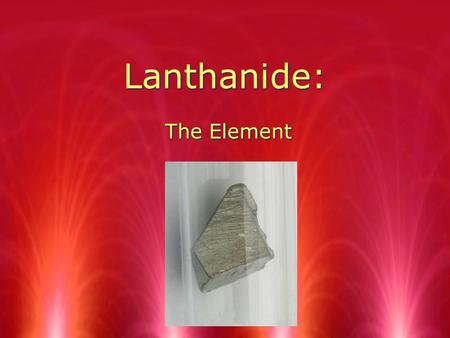 Lanthanide: The Element.