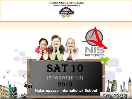 SAT 10 (Stanford 10) 2013 Nakornpayap International School Presentation by Ms.Pooh.
