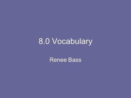8.0 Vocabulary Renee Bass. Job: the principal activity in your life that you do to earn money.