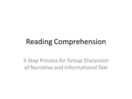 Reading Comprehension 3-Step Process for Group Discussion of Narrative and Informational Text.