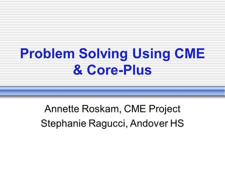 Problem Solving Using CME & Core-Plus