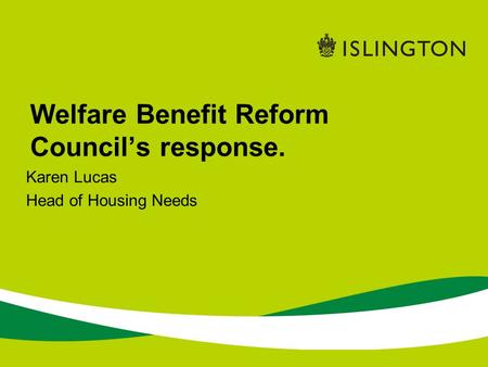Welfare Benefit Reform Council’s response. Karen Lucas Head of Housing Needs.