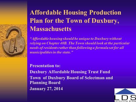 Affordable Housing Production Plan for the Town of Duxbury, Massachusetts “Affordable housing should be unique to Duxbury without relying on Chapter 40B.