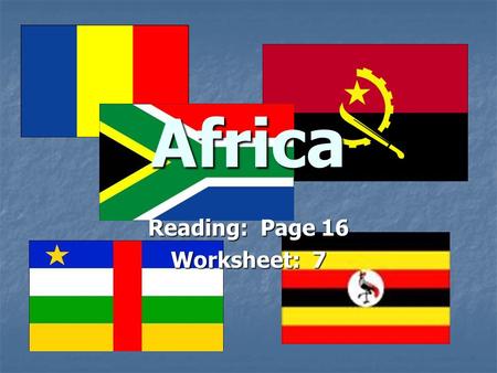 Africa Reading: Page 16 Worksheet: 7. The strong belief in the right to have one’s own nation is called: nationalism nationalism.