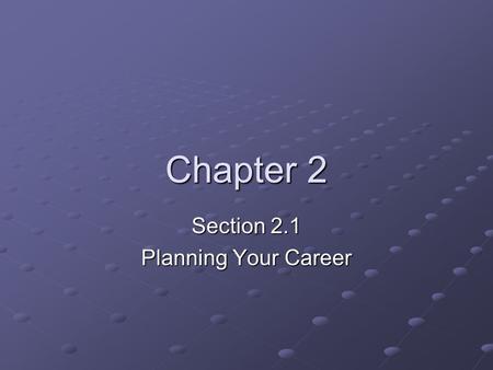 Section 2.1 Planning Your Career