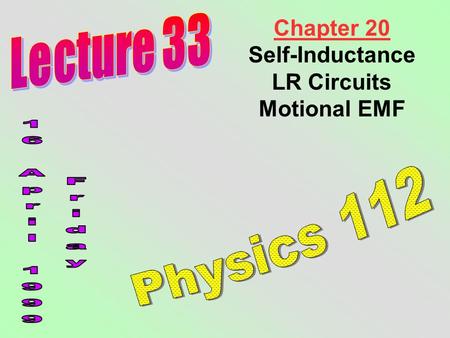 Chapter 20 Self-Inductance LR Circuits Motional EMF.