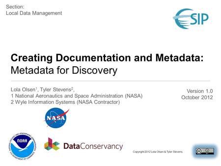 Creating Documentation and Metadata: Metadata for Discovery Lola Olsen 1, Tyler Stevens 2, 1 National Aeronautics and Space Administration (NASA) 2 Wyle.