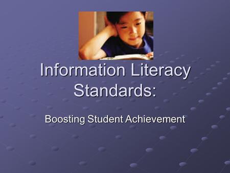 Information Literacy Standards: Boosting Student Achievement.